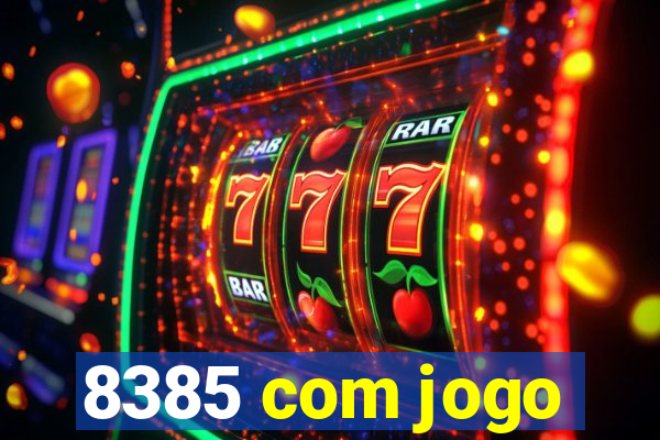8385 com jogo